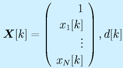 \vect{X}[k]=\Mqo{1}{x_1[k]}{\vdots}{x_N[k]}, d[k]