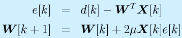 e[k]&=&d[k]-\vect{W}^T\vect{X}[k]\nonumber\\ \vect{W}[k+1]&=&\vect{W}[k]+2\mu \vect{X}[k]e[k]
