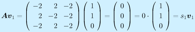\vect{Av}_1=\Mss{-2}{2}{-2}{2}{-2}{-2}{-2}{2}{-2}\Mso110=\Mso000=0\cdot\Mso110=s_1\vect{v}_1