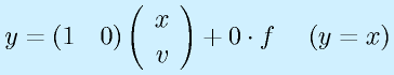 y=(1~~~0)\Mto{x}{v}+0\cdot f~~~~(y=x)
