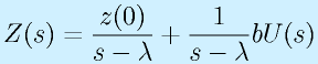 Z(s)=\frac{z(0)}{s-\lambda}+\frac{1}{s-\lambda}bU(s)