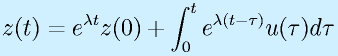 z(t)=e^{\lambda t}z(0)+\int_0^t e^{\lambda(t-\tau)}u(\tau)d\tau