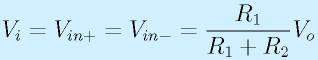 V_i=V_{in+}=V_{in-}=\frac{R_1}{R_1+R_2}V_o