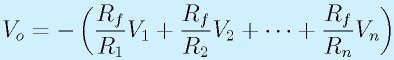 V_o=-\left(\frac{R_f}{R_1}V_1+\frac{R_f}{R_2}V_2+\cdots+\frac{R_f}{R_n}V_n\right)