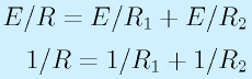 E/R=E/R_1+E/R_2\nonumber\\ 1/R=1/R_1+1/R_2