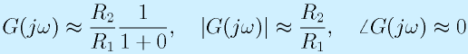 G(j\omega)\approx\frac{R_2}{R_1}\frac{1}{1+0},~~~|G(j\omega)|\approx\frac{R_2}{R_1},~~~\angle G(j\omega)\approx0