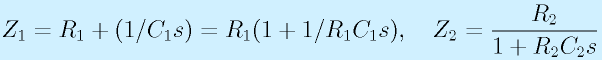 Z_1=R_1+(1/C_1s)=R_1(1+1/R_1C_1s),~~~Z_2=\frac{R_2}{1+R_2C_2s}