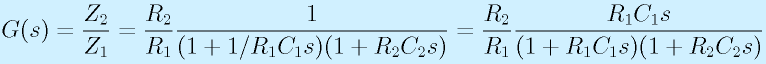 G(s)=\frac{Z_2}{Z_1}=\frac{R_2}{R_1}\frac{1}{(1+1/R_1C_1s)(1+R_2C_2s)}=\frac{R_2}{R_1}\frac{R_1C_1s}{(1+R_1C_1s)(1+R_2C_2s)}