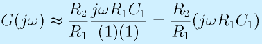 G(j\omega)\approx\frac{R_2}{R_1}\frac{j\omega R_1C_1}{(1)(1)}=\frac{R_2}{R_1}(j\omega R_1C_1)