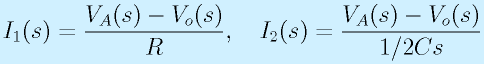 I_1(s)=\frac{V_A(s)-V_o(s)}{R},~~~I_2(s)=\frac{V_A(s)-V_o(s)}{1/2Cs}