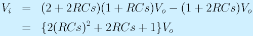 V_i&=&(2+2RCs)(1+RCs)V_o-(1+2RCs)V_o\nonumber\\&=&\{2(RCs)^2+2RCs+1\}V_o