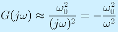 G(j\omega)\approx\frac{\omega_0^2}{(j\omega)^2}=-\frac{\omega_0^2}{\omega^2}