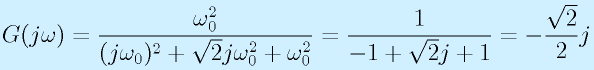 G(j\omega)=\frac{\omega_0^2}{(j\omega_0)^2+\sqrt{2}j\omega_0^2+\omega_0^2}=\frac{1}{-1+\sqrt{2}j+1}=-\frac{\sqrt{2}}{2}j