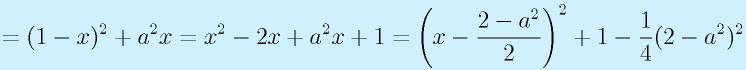 =(1-x)^2+a^2x=x^2-2x+a^2x+1=\left(x-\frac{2-a^2}{2}\right)^2+1-\frac{1}{4}(2-a^2)^2