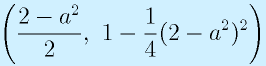 \left(\frac{2-a^2}{2},~1-\frac{1}{4}(2-a^2)^2\right)