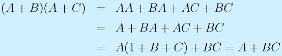 (A+B)(A+C)&=&AA+BA+AC+BC\nonumber\\&=&A+BA+AC+BC\nonumber\\&=&A(1+B+C)+BC=A+BC