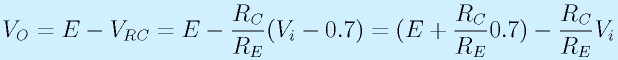 V_O=E-V_{RC}=E-\frac{R_C}{R_E}(V_i-0.7)=(E+\frac{R_C}{R_E}0.7)-\frac{R_C}{R_E}V_i