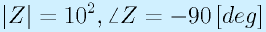 |Z|=10^2, \angle Z=-90\,[deg]