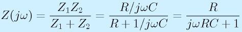 Z(j\omega)=\frac{Z_1Z_2}{Z_1+Z_2}=\frac{R/j\omega C}{R+1/j\omega C}=\frac{R}{j\omega RC+1}
