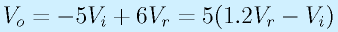 V_o=-5V_i+6V_r=5(1.2V_r-V_i)