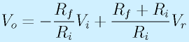 V_o=-\frac{R_f}{R_i}V_i+\frac{R_f+R_i}{R_i}V_r