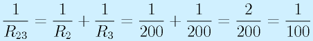 \frac{1}{R_{23}}=\frac{1}{R_2}+\frac{1}{R_3}=\frac{1}{200}+\frac{1}{200}=\frac{2}{200}=\frac{1}{100}