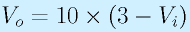 V_o=10\times(3-V_i)