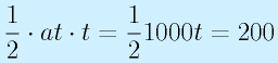 \frac{1}{2}\cdot at \cdot t=\frac{1}{2}1000t=200