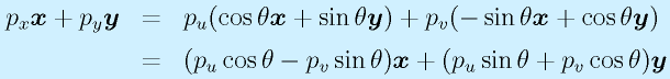 p_x\vect{x}+p_y\vect{y}  &=&  p_u(\cos\theta\vect{x}+\sin\theta\vect{y}) + p_v(-\sin\theta\vect{x}+\cos\theta\vect{y}) \nonumber\\  &=& (p_u\cos\theta-p_v\sin\theta)\vect{x}+(p_u\sin\theta+p_v\cos\theta)\vect{y}