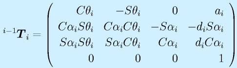 ^{i-1}\vect{T}_i=\Mqqa{\Cth_i}{-\Sth_i}{0}{a_i}{\Cal_i\Sth_i}{\Cal_i\Cth_i}{-\Sal_i}{-d_i\Sal_i}  \Mqqb{\Sal_i\Sth_i}{\Sal_i\Cth_i}{\Cal_i}{d_i\Cal_i}{0}{0}{0}{1}