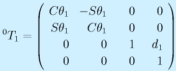 ^0T_1=\Mqqa{\Cth_1}{-\Sth_1}{~~~0}{~~~0}{\Sth_1}{\Cth_1}{0}{0}\Mqqb{0}{0}{1}{d_1}{0}{0}{0}{1}