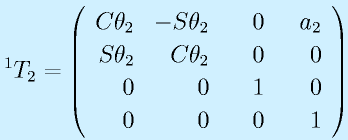 ^1T_2=\Mqqa{\Cth_2}{-\Sth_2}{~~~0}{~~a_2}{\Sth_2}{\Cth_2}{0}{0}\Mqqb{0}{0}{1}{0}{0}{0}{0}{1}