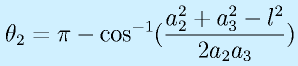 \theta_2=\pi-\cos^{-1}(\frac{a_2^2+a_3^2-l^2}{2a_2a_3})