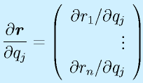 \frac{\partial \vect{r}}{\partial q_j}=\left(\begin{array}{r} \partial r_1/\partial q_j \\ \vdots \\ \partial r_n/\partial q_j \end{array}\right)