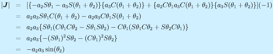 |\vect{J}|&=&[\{-a_2\Sth_1-a_3S(\theta_1+\theta_2)\}\{a_3C(\theta_1+\theta_2)\}+\{a_2\Cth_1a_3C(\theta_1+\theta_2)\}\{a_3S(\theta_1+\theta_2)\}](-1)\nonumber\\      &=& a_2a_3 \Sth_1 C(\theta_1+\theta_2) - a_2a_3 \Cth_1 S(\theta_1+\theta_2)\nonumber\\ &=& a_2a_3\{\Sth_1(\Cth_1\Cth_2-\Sth_1\Sth_2)-\Cth_1(\Sth_1\Cth_2+\Sth_2\Cth_1)\}\nonumber\\    &=& a_2a_3\{-(\Sth_1)^2\Sth_2-(\Cth_1)^2\Sth_2\}\nonumber\\ &=& -a_2a_3\sin(\theta_2)