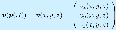 \vect{v}(\vect{p}(,t))=\vect{v}(x,y,z)=\left(\begin{array}{c} v_x(x,y,z) \\ v_y(x,y,z) \\ v_z(x,y,z) \end{array}\right)