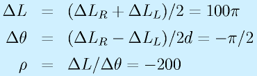 \Delta L&=&(\Delta L_R+\Delta L_L)/2=100\pi \nonumber\\ \Delta \theta&=&(\Delta L_R-\Delta L_L)/2d=-\pi/2   \nonumber\\  \rho&=&\Delta L/\Delta \theta=-200