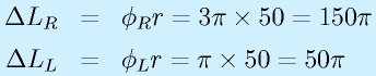 \Delta L_R&=&\phi_R r=3\pi\times50=150\pi\nonumber\\ \Delta L_L&=&\phi_L r=\pi\times50=50\pi