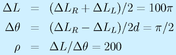 \Delta L&=&(\Delta L_R+\Delta L_L)/2=100\pi \nonumber\\ \Delta \theta&=&(\Delta L_R-\Delta L_L)/2d=\pi/2   \nonumber\\  \rho&=&\Delta L/\Delta \theta=200