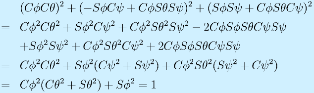 &&(\Cph\Cth)^2+(-\Sph\Cps+\Cph\Sth\Sps)^2+(\Sph\Sps+\Cph\Sth\Cps)^2\nonumber\\&=&\Cph^2\Cth^2+\Sph^2\Cps^2+\Cph^2\Sth^2\Sps^2-2\Cph\Sph\Sth\Cps\Sps\nonumber\\  &&+\Sph^2\Sps^2+\Cph^2\Sth^2\Cps^2+2\Cph\Sph\Sth\Cps\Sps  \nonumber\\   &=&\Cph^2\Cth^2+\Sph^2(\Cps^2+\Sps^2)+\Cph^2\Sth^2(\Sps^2+\Cps^2)\nonumber\\   &=&\Cph^2(\Cth^2+\Sth^2)+\Sph^2 = 1