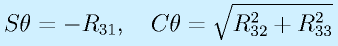 \Sth=-R_{31},~~~\Cth=\sqrt{R_{32}^2+R_{33}^2}
