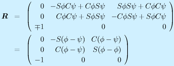 \vect{R}&=&\Mss{0}{-\Sph\Cps+\Cph\Sps}{\Sph\Sps+\Cph\Cps}{0}{\Cph\Cps+\Sph\Sps}{-\Cph\Sps+\Sph\Cps}{\mp1}{0}{0}   \nonumber\\&=&\Mss{0}{-S(\phi-\psi)}{C(\phi-\psi)}{0}{C(\phi-\psi)}{S(\phi-\phi)}{-1}{0}{0}