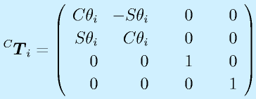 ^C\vect{T}_i = \Mqqa{\Cth_i}{-\Sth_i}{~~~~0}{~~~~0}{\Sth_i}{\Cth_i}{0}{0}\Mqqb{0}{0}{1}{0}{0}{0}{0}{1}