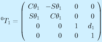 ^0T_1=\Mqqa{\Cth_1}{-\Sth_1}{~~~0}{~~~0}{\Sth_1}{\Cth_1}{0}{0}\Mqqb{0}{0}{1}{d_1}{0}{0}{0}{1}