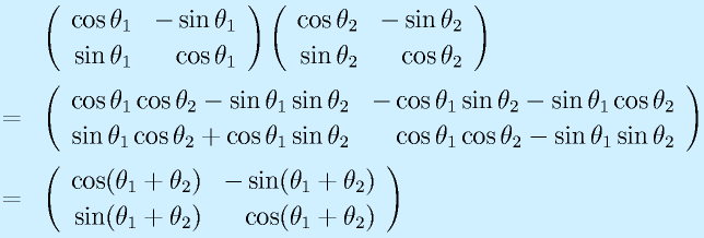 &&\Mtt{\cth_1}{-\sth_1}{\sth_1}{\cth_1}\Mtt{\cth_2}{-\sth_2}{\sth_2}{\cth_2}\nonumber\\&=&              \Mtt{\cth_1\cth_2-\sth_1\sth_2}{-\cth_1\sth_2-\sth_1\cth_2}{\sth_1\cth_2+\cth_1\sth_2}{\cth_1\cth_2-\sth_1\sth_2}\nonumber\\&=&  \Mtt{\cos(\theta_1+\theta_2)}{-\sin(\theta_1+\theta_2)}{\sin(\theta_1+\theta_2)}{\cos(\theta_1+\theta_2)}