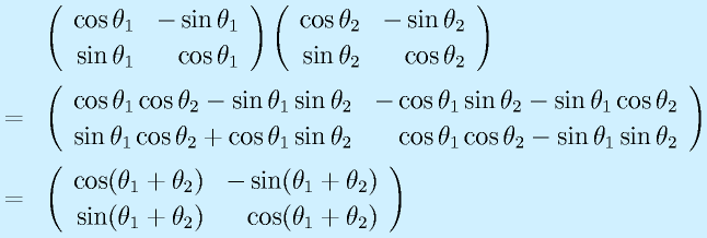 &&\Mtt{\cth_1}{-\sth_1}{\sth_1}{\cth_1}\Mtt{\cth_2}{-\sth_2}{\sth_2}{\cth_2}\nonumber\\&=&              \Mtt{\cth_1\cth_2-\sth_1\sth_2}{-\cth_1\sth_2-\sth_1\cth_2}{\sth_1\cth_2+\cth_1\sth_2}{\cth_1\cth_2-\sth_1\sth_2}\nonumber\\&=&  \Mtt{\cos(\theta_1+\theta_2)}{-\sin(\theta_1+\theta_2)}{\sin(\theta_1+\theta_2)}{\cos(\theta_1+\theta_2)}