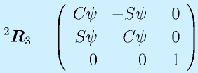 ^2\vect{R}_3=\left(\begin{array}{rrr}C\psi&-S\psi&0 \\ S\psi&C\psi&0 \\ 0&0&~~1\end{array}\right)