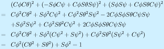 &&(\Cph\Cth)^2+(-\Sph\Cps+\Cph\Sth\Sps)^2+(\Sph\Sps+\Cph\Sth\Cps)^2\nonumber\\&=&\Cph^2\Cth^2+\Sph^2\Cps^2+\Cph^2\Sth^2\Sps^2-2\Cph\Sph\Sth\Cps\Sps\nonumber\\  &&+\Sph^2\Sps^2+\Cph^2\Sth^2\Cps^2+2\Cph\Sph\Sth\Cps\Sps  \nonumber\\   &=&\Cph^2\Cth^2+\Sph^2(\Cps^2+\Sps^2)+\Cph^2\Sth^2(\Sps^2+\Cps^2)\nonumber\\   &=&\Cph^2(\Cth^2+\Sth^2)+\Sph^2 = 1