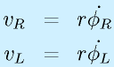 v_R&=&r\dot{\phi_R}\nonumber\\v_L&=&r\dot{\phi_L}