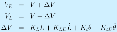 V_R&=&V+\Delta V\nonumber\\V_L&=&V-\Delta V\nonumber\\\Delta V&=&K_L L + K_{LD} \dot{L} + K_t \theta + K_{tD} \dot{\theta}